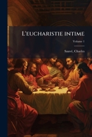 L'eucharistie intime Volume 1 1246839245 Book Cover