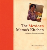 The Mexican Mama's Kitchen: Authentic Homestyle Recipes 1592234224 Book Cover
