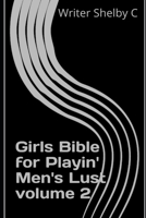 Girls Bible for Playin' Men's Lust Vol 2 1697130526 Book Cover