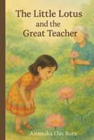The Little Lotus and the Great Teacher. B0F82PL154 Book Cover