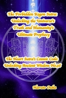 The Forbidden Kegon Sutra: Unlocking the Universe's Truth and Humanity's Ultimate Prophecy (The Heart Sutra's Cosmic Code: Unlocking Ancient Wisdom) B0FLQ2V4YY Book Cover