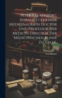 Peter Krukenberg, Vormals Geheimer Medicinalrath Doctor Und Professor Der Medicin Director Der Medicinischen Klinik Zu Halle. - Primary Source Edition 102232876X Book Cover