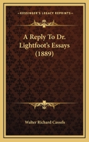 A Reply To Dr. Lightfoot's Essays 1508773807 Book Cover