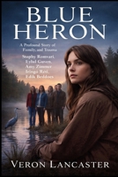 BLUE HERON: A Profound Story of Family, Memory, and Trauma, Starring Sophy Romvari, Eylul Guven, Amy Zimmer, Iringó Réti, and Edik Beddoes. B0GY91BV7X Book Cover