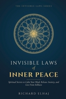 Invisible Laws of Inner Peace: Spiritual Secrets to Calm Your Mind, Release Anxiety, and Live From Stillness (The Invisible Laws Series) 1923898337 Book Cover