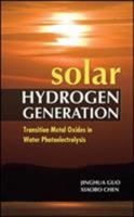 Solar Hydrogen Generation: Transition Metal Oxides in Water Photoelectrolysis 0071701265 Book Cover