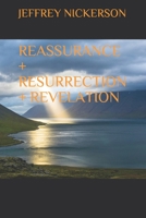 REASSURANCE + RESURRECTION + REVELATION B09JJGQX98 Book Cover