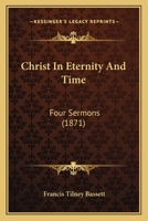 Christ In Eternity And Time: Four Sermons 1166580016 Book Cover