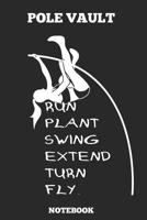 Pole Vault Run Plant Swing Extend Turn Fly. Notebook: Great gift Idea Pole Vault Coach (6x9 - 100 Dot Gride Pages ) 1072891956 Book Cover