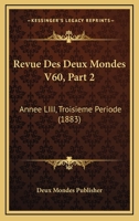 Revue Des Deux Mondes V60, Part 2: Annee LIII, Troisieme Periode (1883) 1160449414 Book Cover
