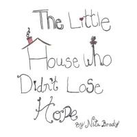 Little House Who Didn't Lose Hope 1612444717 Book Cover