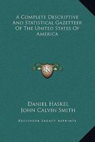 A Complete Descriptive And Statistical Gazetteer Of The United States Of America 0530378205 Book Cover