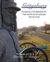 Gettysburg: Perspectives of the Battlefield, the Town, and the Sacred Landscape That Surrounds 1389513726 Book Cover