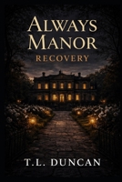 Always Manor: Recovery B0GJLDKJNW Book Cover