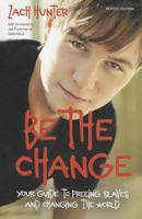 Be the Change: Your Guide to Freeing Slaves and Changing the World 0310726115 Book Cover
