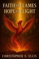 Faith in Flames Hope in Flight B0FGRJJ5PY Book Cover