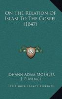 On The Relation Of Islam To The Gospel 1165526670 Book Cover