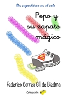 Pepo y su zapato mágico: Un superhéroe en el cole (Colección Sacapuntas) 1544248709 Book Cover