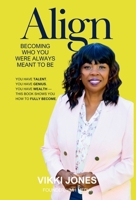 Align: Becoming Who You Were Always Meant to Be B0GX7W5P1J Book Cover