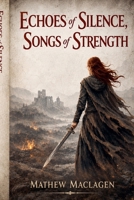 Echoes of Silence, Songs of Strength B0HH241VV7 Book Cover