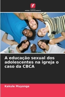 A educação sexual dos adolescentes na igreja o caso da CBCA (Portuguese Edition) 6630423720 Book Cover