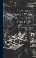 Practical Concrete Work For The School And Home 1021830410 Book Cover