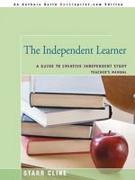 The Independent Learner: A Guide to Creative Independent Study 0595491200 Book Cover