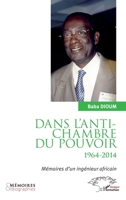 Dans l'antichambre du pouvoir: Mémoires d'un ingénieur africain (Harmattan Sénégal) (French Edition) 2343080917 Book Cover