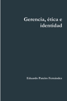 Gerencia, ética e identidad 1471747387 Book Cover