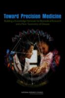 Toward Precision Medicine: Building a Knowledge Network for Biomedical Research and a New Taxonomy of Disease 0309222222 Book Cover