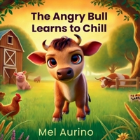 The Angry Bull Learns to Chill 1764034406 Book Cover