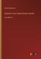 Kultainen linna; Satuja Suomen lapsille: suuraakkosin (Finnish Edition) 3368376381 Book Cover