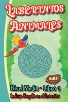Laberintos Animales: A partir de 5 años | Resuelve y Colorea el laberinto | Nivel Medio | Libro 1 B09BGPF29M Book Cover