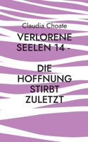 Verlorene Seelen 14 - Die Hoffnung stirbt zuletzt (German Edition) 3758305896 Book Cover