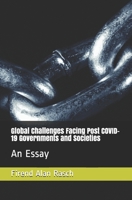 Global Challenges Facing Post COVID-19 Governments and Societies: An Essay B08HTGG749 Book Cover