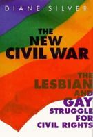 The New Civil War: The Lesbian and Gay Struggle for Civil Rights (The Lesbian and Gay Experience) 053111290X Book Cover