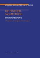 The Fitzhugh-Nagumo Model: Bifurcation and Dynamics 9048155126 Book Cover