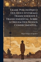 Exame Philosophico Dos Dous Systhemas Transcendente E Transcendental (1862) 1276577400 Book Cover