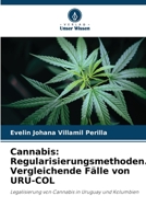 Cannabis: Regularisierungsmethoden. Vergleichende Fälle von URU-COL (German Edition) 6206509427 Book Cover