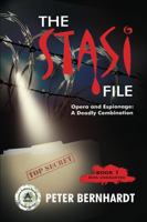 The Stasi File - Opera and Espionage: A Deadly Combination 1849233845 Book Cover