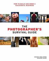 The Photographer's Survival Guide: How to Build and Grow a Successful Business 0817476776 Book Cover