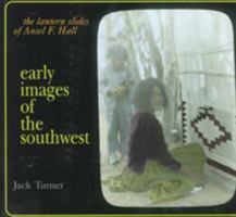 Early Images of the Southwest: The Lantern Slides of Ansel F. Hall 1570982171 Book Cover