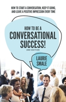 How to be a Conversational Success! 2nd Edition 1922391360 Book Cover