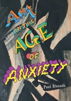 Art in the Age of Anxiety 1446168204 Book Cover