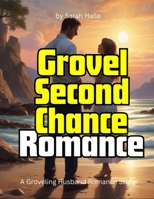 Grovel Second Chance Romance: A Groveling Husband Romance Story B0F8HRF6YM Book Cover