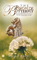 The Bronze Butterfly: From Small Beginnings to World Events All Under a Fierce Media Spotlight 1546296980 Book Cover