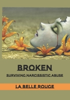 Broken: Surviving Narcissistic Abuse B08VXLVSY4 Book Cover