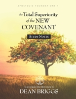 The Total Superiority of the New Covenant: Course Study Notes B08C8XFBY4 Book Cover