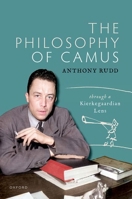 The Philosophy of Camus: Through a Kierkegaardian Lens 0198924836 Book Cover