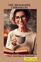 The Menopause Chronicles: Your Journey to Renewal B0CKVF7HTQ Book Cover